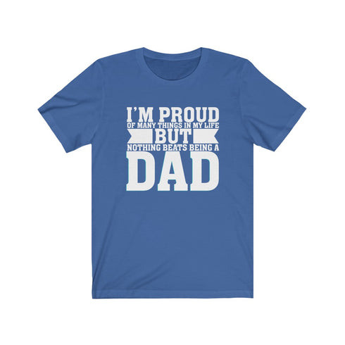 Nothing Beats Being A Dad - Tee